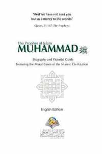 The Prophet of Islam Muhammad SAW Biography And Pictorial Guide English Edition