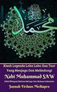 Kisah Legenda Laba Laba Gua Tsur Yang Menjaga Dan Melindungi Nabi Muhammad SAW Edisi Bilingual Melayu Dan Indonesia