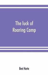 The luck of Roaring Camp. In the Carquinez woods and other stories and sketches