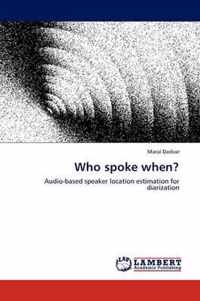 Who spoke when?