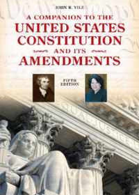 A Companion to the United States Constitution and Its Amendments