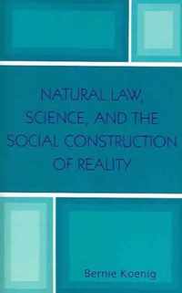 Natural Law, Science, and the Social Construction of Reality