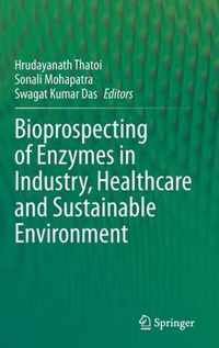 Bioprospecting of Enzymes in Industry Healthcare and Sustainable Environment