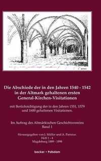 Die Abschiede der in den Jahren 1540-1542 in der Altmark gehaltenen ersten General-Kirchen-Visitation mit Berucksichtigung der in den Jahren 1551, 1579 und 1600 gehaltenen Visitationen, Band I