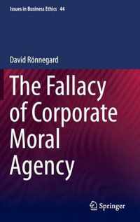 The Fallacy of Corporate Moral Agency