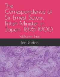 The Correspondence of Sir Ernest Satow, British Minister in Japan, 1895-1900