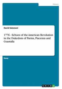 1776 - Echoes of the American Revolution in the Dukedom of Parma, Piacenza and Guastalla