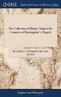 The Collection of Hymns, Sung in the Countess of Huntingdon's Chapels