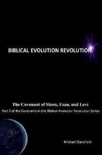 The Covenant of Shem, Esau, and Levi, Part 2 of the Covenants in the Biblical Evolution Revolution Series