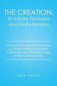 The Creation: Its Infinite Features and Finite Realms