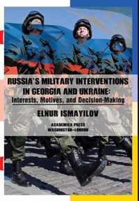 Russia's Military Interventions in Georgia and Ukraine