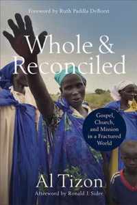 Whole and Reconciled Gospel, Church, and Mission in a Fractured World