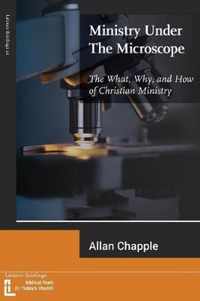 Ministry Under The Microscope: The What, Why, and How of Christian Ministry
