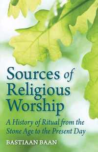 Sources of Religious Worship: A History of Ritual from the Stone Age to the Present Day