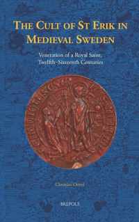 The Cult of St Erik in Medieval Sweden