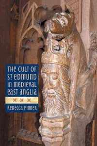 The Cult of St Edmund in Medieval East Anglia