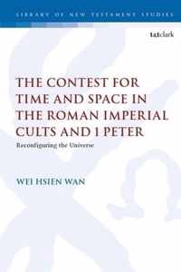 The Contest for Time and Space in the Roman Imperial Cults and 1 Peter