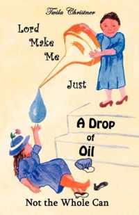 Lord Make Me Just a Drop of Oil