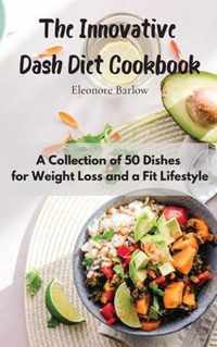 The Innovative Dash Diet Cookbook