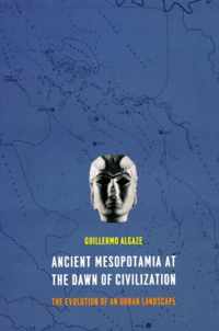 Ancient Mesopotamia at the Dawn of Civilization