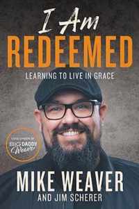 I Am Redeemed Learning to Live in Grace