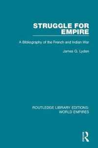 Struggle for Empire: A Bibliography of the French and Indian War