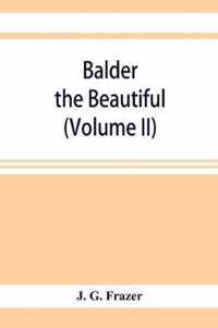 Balder the Beautiful; The Fire-Festivals of Europe and the Doctrine of the External Soul (Volume II)
