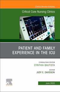 Patient and Family Experience in the Icu, an Issue of Critical Care Nursing Clinics of North America, Volume 32-2