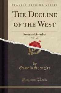 The Decline of the West, Vol. 1 of 2