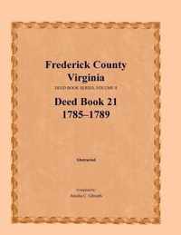Frederick County, Virginia, Deed Book Series, Volume 8, Deed Book 21 1785-1789