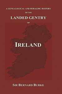 A Genealogical and Heraldic History of the Landed Gentry of Ireland (Hardback)