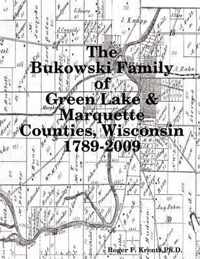 The Bukowski Family in Green Lake & Marquette Counties, Wisconsin 1789-2009