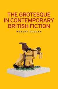 The Grotesque in Contemporary British Fiction