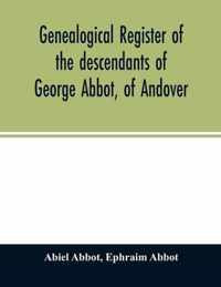 Genealogical register of the descendants of George Abbot, of Andover