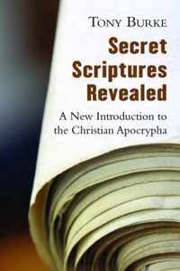 Secret Scriptures Revealed: A New Introduction to the Christian Apocrypha