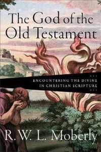 The God of the Old Testament Encountering the Divine in Christian Scripture