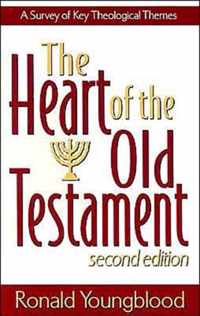 The Heart of the Old Testament: A Survey of Key Theological Themes