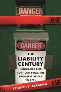 The Liability Century - Insurance and Tort Law from the Progressive Era to 9/11