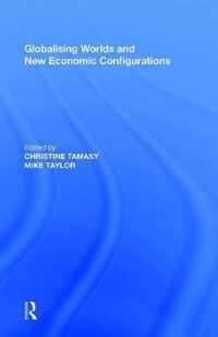 Globalising Worlds and New Economic Configurations