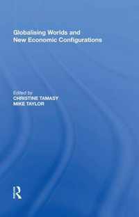 Globalising Worlds and New Economic Configurations