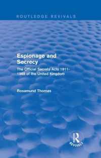 Espionage and Secrecy (Routledge Revivals): The Official Secrets Acts 1911-1989 of the United Kingdom