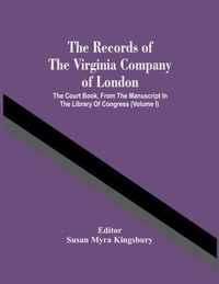The Records Of The Virginia Company Of London; The Court Book, From The Manuscript In The Library Of Congress (Volume I)