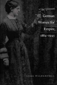 German Women for Empire, 1884-1945