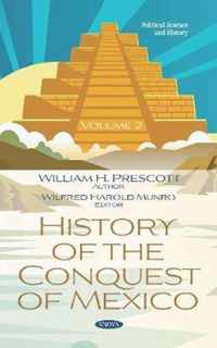 History of the Conquest of Mexico. Volume 2