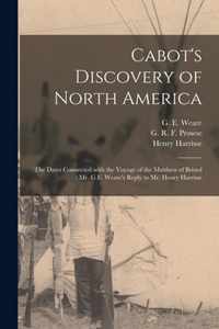 Cabot's Discovery of North America [microform]: the Dates Connected With the Voyage of the Matthew of Bristol