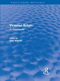Victorian Britain (Routledge Revivals): An Encyclopedia