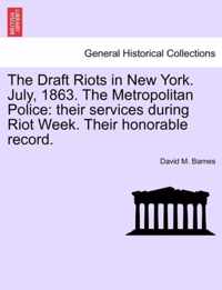 The Draft Riots in New York. July, 1863. the Metropolitan Police