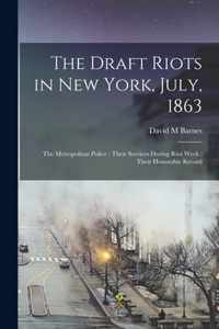 The Draft Riots in New York, July, 1863