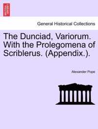 The Dunciad, Variorum. with the Prolegomena of Scriblerus. (Appendix.).