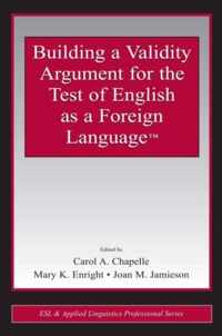 Building a Validity Argument for the Test of  English as a Foreign Language (TM)